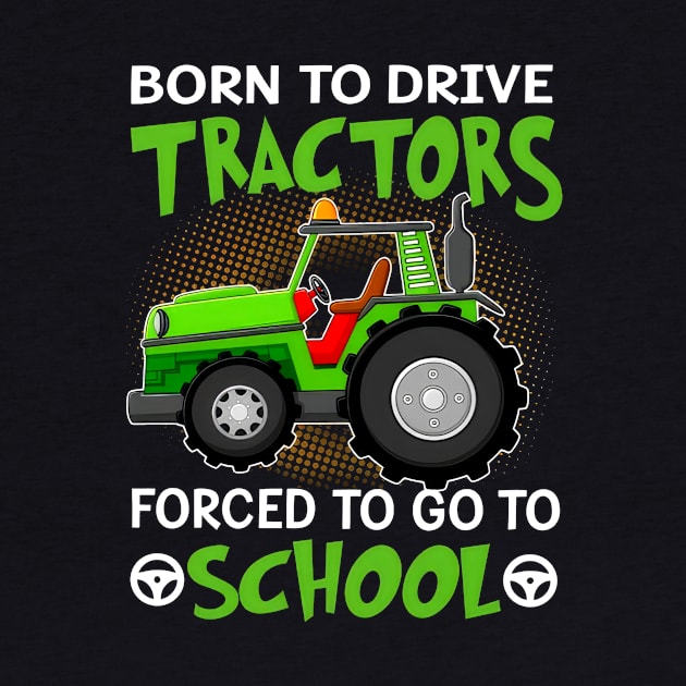 Born To Drive Tractors Forced To Go To School by Marcelo Nimtz